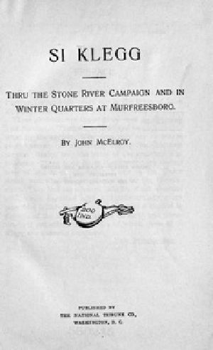 [Gutenberg 31772] • Si Klegg, Book 2 / Thru the Stone River Campaign and in Winter Quarters at Murfreesboro